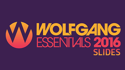 Wolfgang Essentials 2016 - Slides