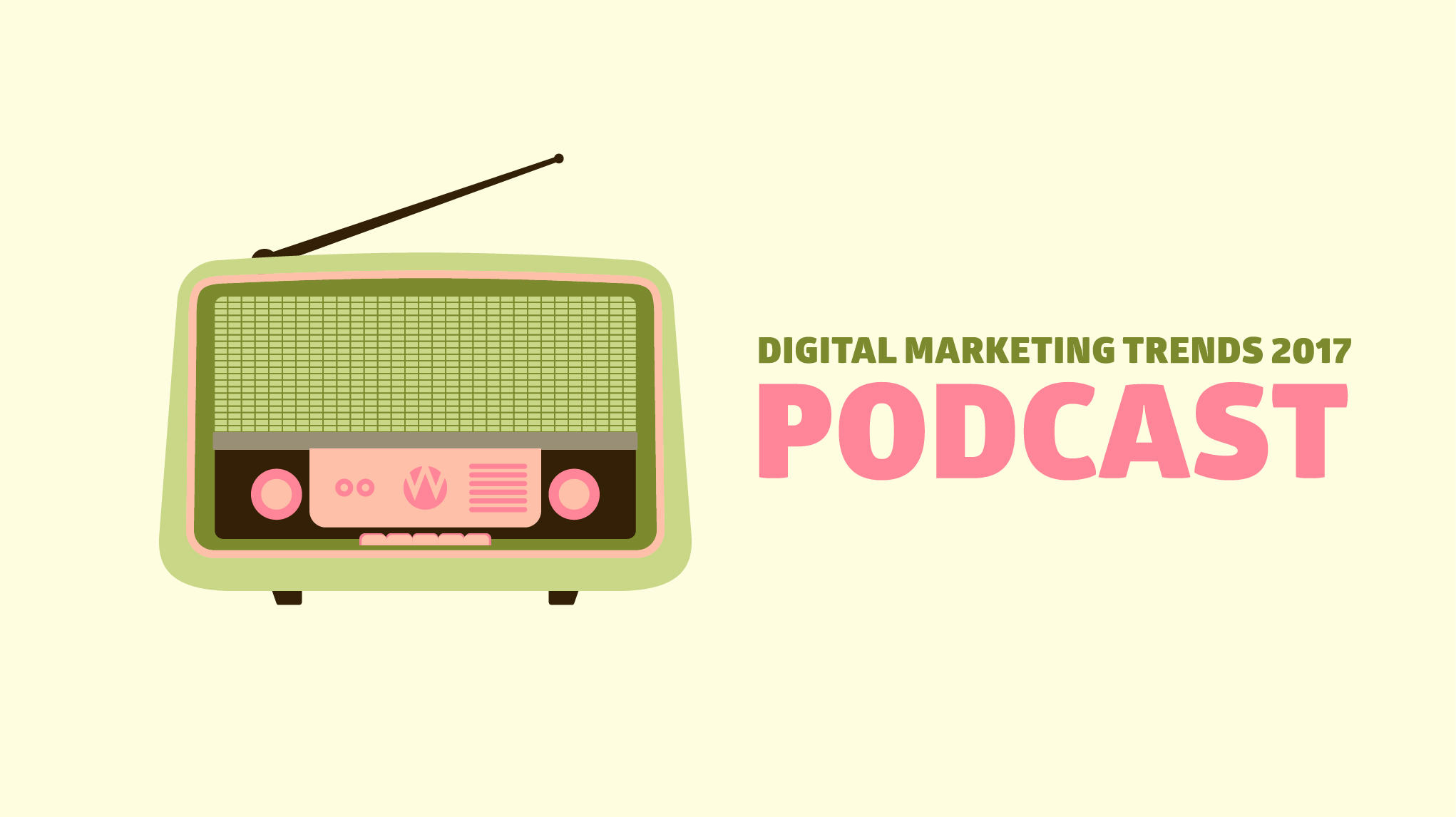 Digital Marketing Trends 2017 - Podcast